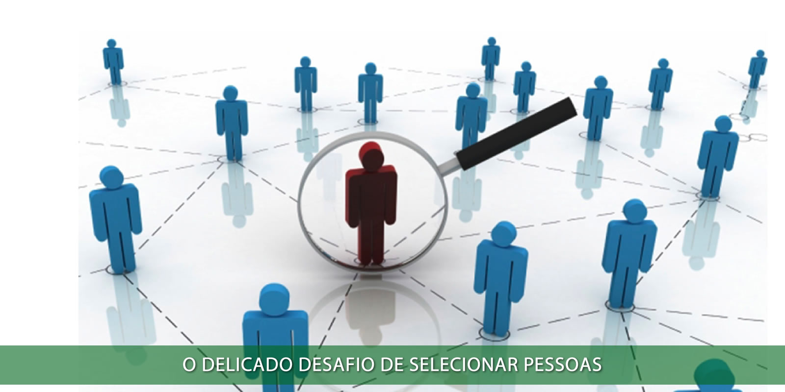 CONTRATAR PESSOAS. O DESAFIO DE ENCONTRAR SOLUÇÕES E NÃO PROBLEMAS